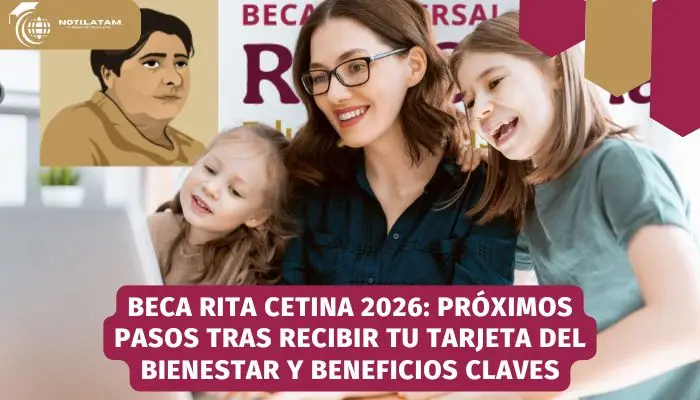 Beca Rita Cetina 2026: Próximos pasos tras recibir tu Tarjeta del Bienestar y beneficios claves