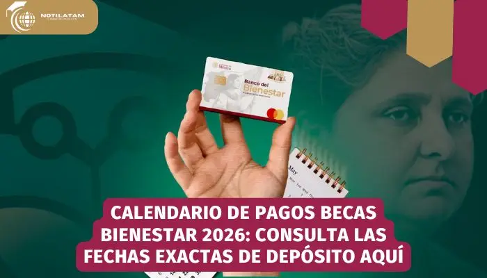 Calendario de pagos Becas Bienestar 2026: Consulta las fechas exactas de depósito aquí