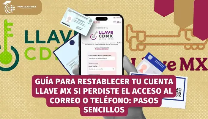 Guía para restablecer tu cuenta Llave MX si perdiste el acceso al correo o teléfono: pasos sencillos