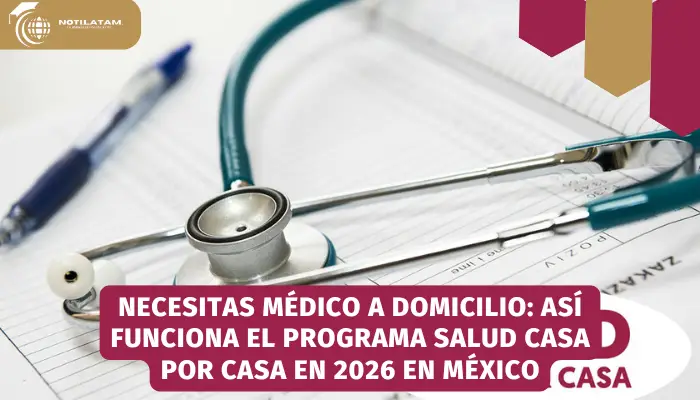 Necesitas médico a domicilio: Así funciona el programa Salud Casa por Casa en 2026 en México