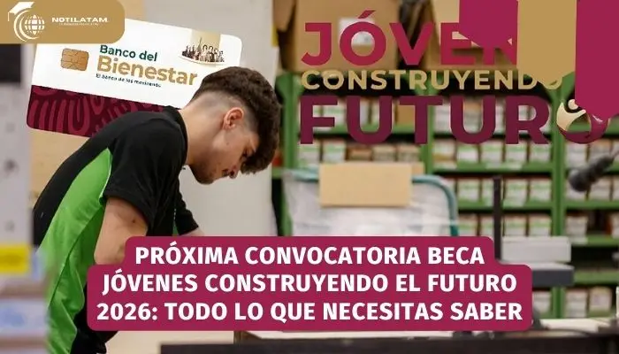 Próxima convocatoria Beca Jóvenes Construyendo el Futuro 2026: Todo lo que necesitas saber