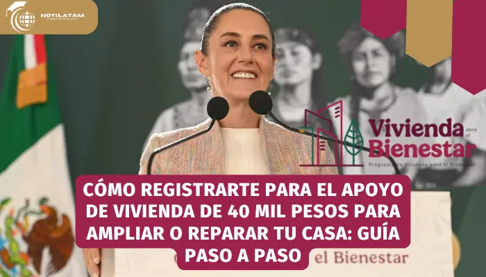 Cómo registrarte para el apoyo de vivienda de 40 mil pesos para ampliar o reparar tu casa: Guía paso a paso