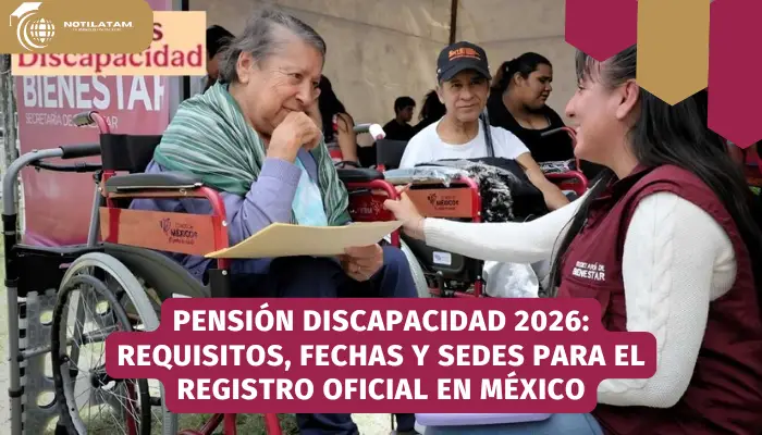 Pensión Discapacidad 2026: Requisitos, Fechas y Sedes para el Registro Oficial en México