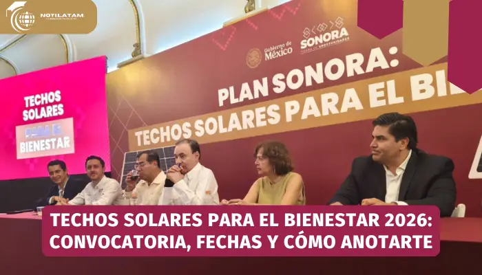 Techos Solares para el Bienestar 2026: Convocatoria, fechas y cómo anotarte