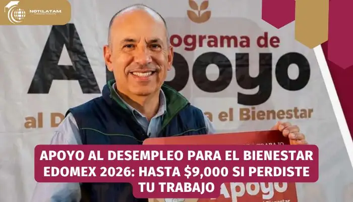 Apoyo al Desempleo para el Bienestar Edomex 2026 de hasta 9000 pesos