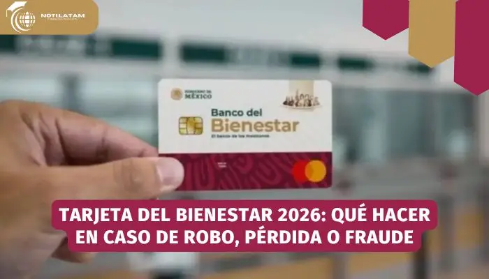 Qué hacer en caso de robo o pérdida de la tarjeta del Banco del Bienestar 2026