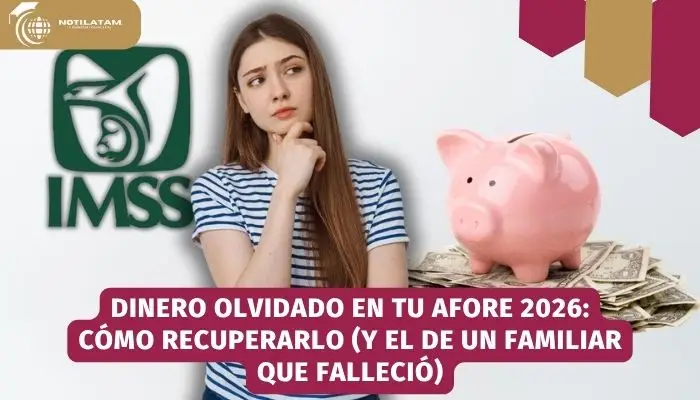 Dinero olvidado en tu Afore 2026 cómo recuperarlo